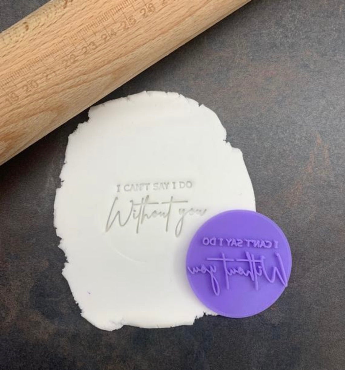 I Can’t Say I Do Without You Cookie Stamp