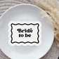 Bride to Be Wavy Border embosser and matching cutter