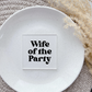 Wife of the Party embosser