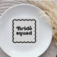 Bride Squad square Border embosser and matching cutter